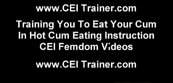  I am going to need you to eat your cum CEI